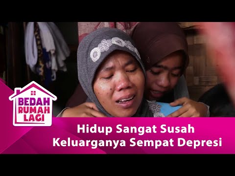 Hidup Sangat Susah Keluarganya Sempat Depresi - BEDAH RUMAH LAGI eps 96