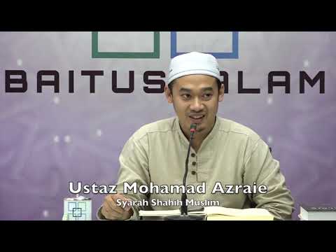 20190723 Ustaz Mohamad Azraie : Syarah Shahih Muslim