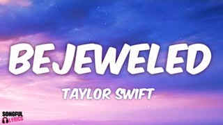 BEJEWELED - Taylor Swift | Song Lyrics