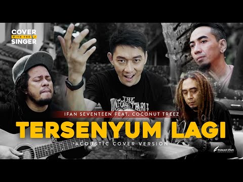 STEVEN & COCONUT TREEZ FT IFAN SEVENTEEN - TERSENYUM LAGI | Cover with the Singer #09