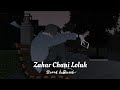 Zahar Chani Loluk | Slowed & Reverb | Taju Mir | Shoaib Majeed | Kashmiri Song
