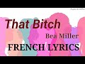 FRENCH LYRICS of That Bitch by Bea Miller