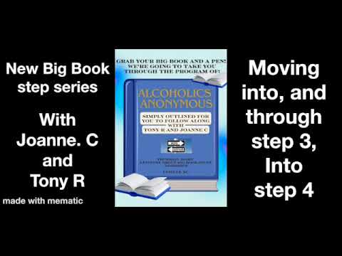 New Big Book Step Series With Joanne.C & Tony.R Moving into and through step 3 into step 4 workshop