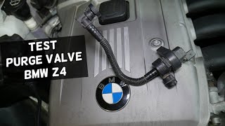 PURGE CONTROL VALVE TEST CODE P0443 P0444 BMW Z4 E85 E89