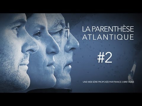 La parenthèse Atlantique - Episode 2- C’est la mer qui prend l’homme