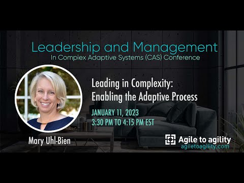 Mary Uhl-Bien - Leading in Complexity: Enabling the Adaptive Process