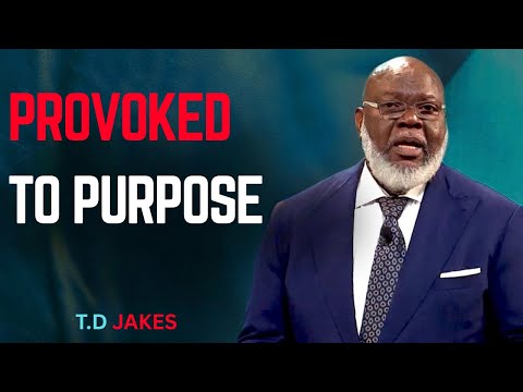 PROVOKED TO PURPOSE – BY T.D. JAKES