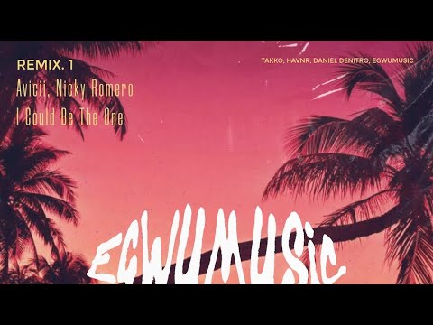 Avicii, Nicky Romero - I Could Be The One ( TAKKO, HAVNR, Daniel Denitro, EGWUMUSIC REMIX )