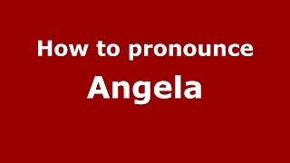 How to pronounce Angela