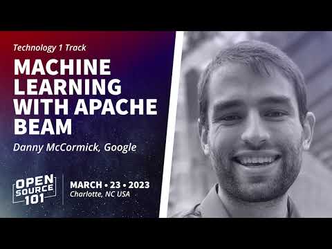 Machine Learning with Apache Beam - Danny McCormick, Google - Open Source 101