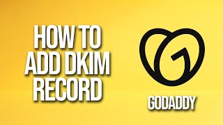 How To Add Dkim Record GoDaddy Tutorial