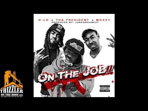 D-Lo x Tha President x Mozzy - On The Job [Prod. JuneOnnaBeat] [Thizzler.com]