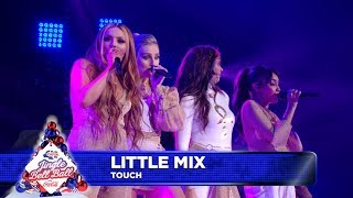 Little Mix - &#39;Touch&#39; (Live at Capital&#39;s Jingle Bell Ball 2018)