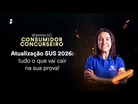 Atualização SUS 2026: tudo o que vai cair na sua prova! - Semana do Consumidor Concurseiro