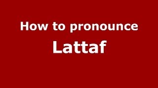 How to pronounce Lattaf