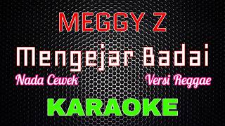 Download lagu Meggy Z - Mengejar Badai 'REGGAE' [Karaoke] NADA CEWEK | LMusical mp3