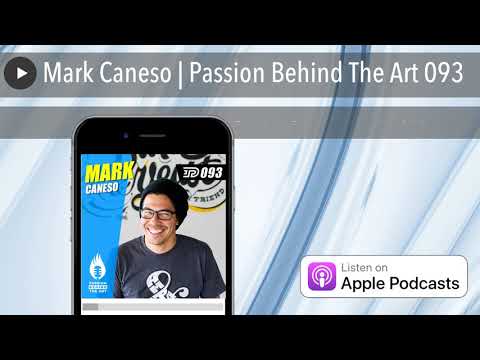 Mark Caneso | Passion Behind The Art 093
