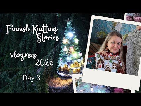 Day 3 - vlogmas 2025 - Finnish Knitting Stories