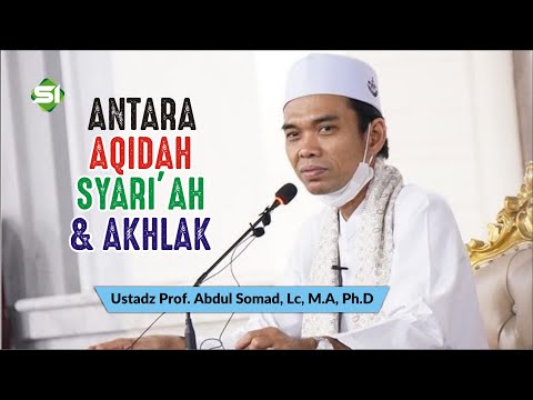 ANTARA AQIDAH, SYARI'AH, DAN AKHLAK MANA YANG LEBIH DULU ? -  USTADZ ABDUL SOMAD || Syiar Islam