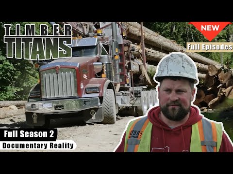 Timber Titans Marathon 2026 🌲 Season 2 Full Episodes | Logging Legends Marathon