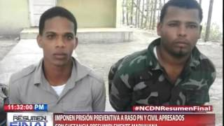 Imponen prisión preventiva a raso PN y civil apresados con sustancia presumiblemente marihuana