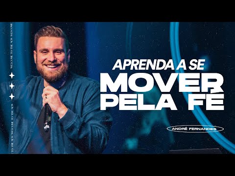 APRENDA A SE MOVER PELA FÉ | ANDRÉ FERNANDES | LAGOINHA MIAMI