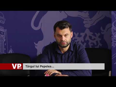 Târgul lui Pepelea…