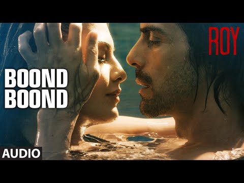 'Boond Boond' Full AUDIO SONG | Roy | Ankit Tiwari | T-SERIES