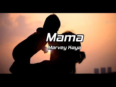 Marvey Kaya - Mama (liriik) |timorrliirykk