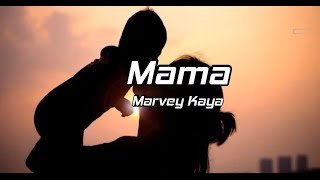 Download lagu Marvey Kaya - Mama (liriik) |timorrliirykk mp3