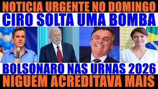 CIRO REVEALS THAT BOLSONARO WILL BE IN THE URN4S IN 2026