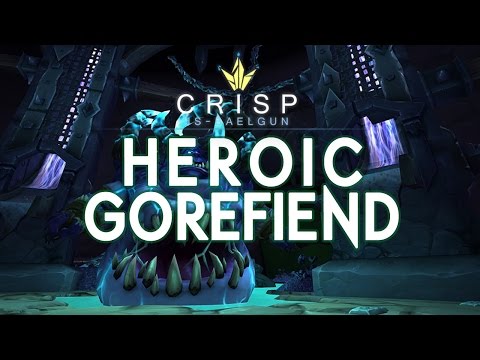 Crisp vs. Gorefiend - Heroic Hellfire Citadel
