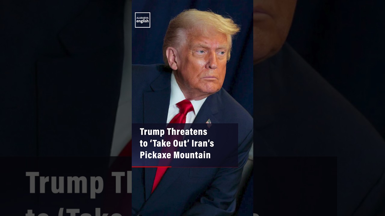 Video | Trump Threatens  to ‘Take Out’ Iran’s  Pickaxe Mountain