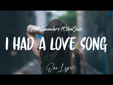 Ant Saunders ft. VanJess - I Had A Love Song (Lyrics) | One Lyric