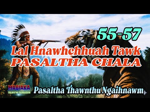LAL HNAWHCHHUAH TAWK PASALTHA CHALA # Chapter:55-57