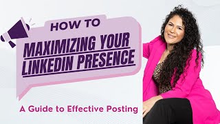 Maximizing Your LinkedIn Presence: A Guide to Effective Posting