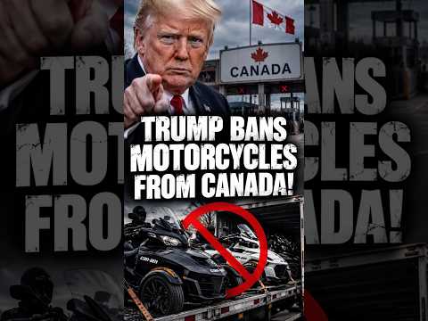 Trump's New Ban: Canadian Bikes BANNED! 🚫 #motorcycle #biker