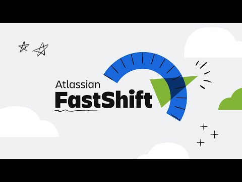 FastShift: Accelerate your cloud migration journey | Atlassian