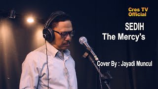 Download lagu SEDIH HATIKU THE MERCY'S - Cover By : Jayadi Muncul mp3