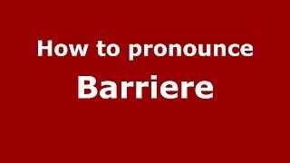 How to pronounce Barriere