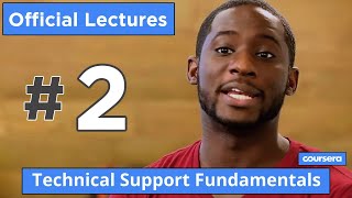 Technical Support Fundamentals #2 Official Course | Google IT Support Professional Certificate