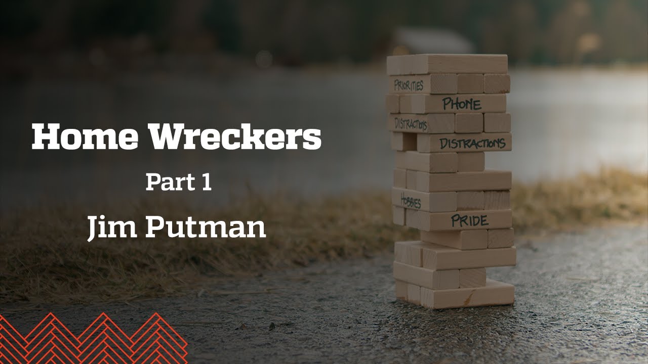 Home Wreckers Part 1 | Jim Putman