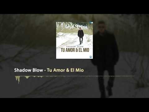 Shadow Blow - Tu Amor & El Mio [Official Audio]