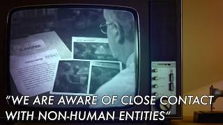 “WE ARE AWARE OF CLOSE CONTACT WITH NON-HUMAN BEINGS”