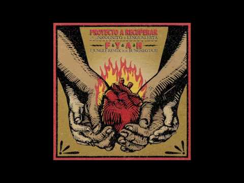 PROYECTO A RECUPERAR ft INKÓGNITO & LENGUALERTA - FYAH (Remix Jungle BUNGALO DUB)