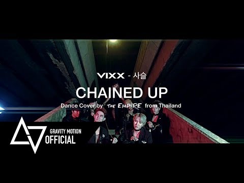 [ GRAVITY x the EMPIRE ] M/V Dance Cover VIXX "Chained up" From Thailand