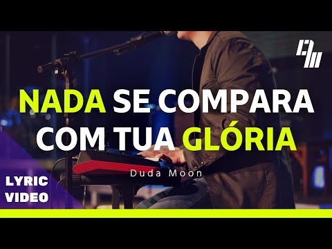 Nada Se Compara Com Tua Glória - Duda Moon