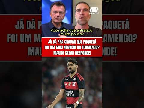 MAURO CEZAR RESPONDE A PILHADO SE PAQUETÁ FOI UM MAU NEGÓCIO DO FLAMENGO OU NÃO!