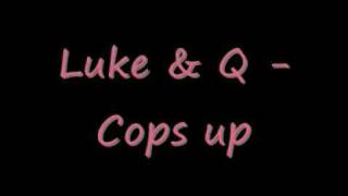 Luke & Q Cops up