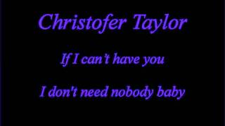 Christopher Taylor   If i can&#39;t have you